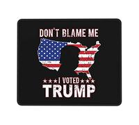 Mouse Pad, Don't Blame Me I Voted for Trump Tappetino per Mouse Ergonomico Gaming Tappetino Mouse Base in Gomma Tappetino Mouse Gaming per Laptop Notebook 25X30Cm