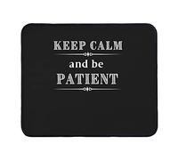 Mouse Pad Keep Calm and Be Patient Gaming Mouse Pad 10x12in