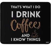 Mouse Pad Thats What I Do I Drink Coffee And I Know Things Portatile Tappetino per Mouse Gaming Durevole Mousepad per Mac Pc Computer 10X12In