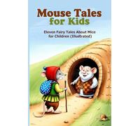 Mouse Tales for Kids: Eleven Fairy Tales About Mice for Children