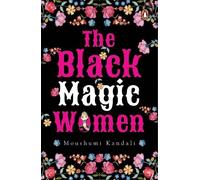 Moushumi Kandal The Black Magic Women (Stories from North-east India (Tascabile)