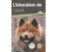Mouss Le Chien L'EDUCATION DE L'EURASIER - Edition 2021 (Tascabile)