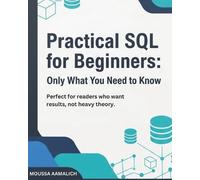 Moussa Aamalich Practical SQL for Beginners (Tascabile)