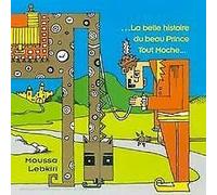 Moussa Lebkiri - La Belle Histoire Du Beau Prince Tout Moche