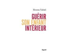 Moussa Nabati Guérir son enfant intérieur (Tascabile)