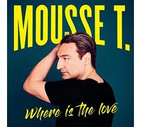 Mousse T - Where Is The Love