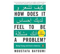 Moustafa Bayoumi How Does It Feel to Be a Problem? (Tascabile)