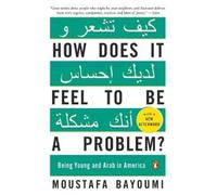 Moustafa Bayoumi How Does It Feel to Be a Problem? (Tascabile)