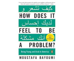 Moustafa Bayoumi How Does It Feel to Be a Problem? (Tascabile)