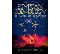Moustafa Gadall Egyptian Cosmology the Animated Universe, 3rd Editio (Tascabile)