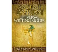 Moustafa Gadalla Ancient Egyptian Universal Writing Modes (Tascabile)
