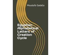Moustafa Gadalla Egyptian Alphabetical Letters of Creation Cycle (Tascabile)
