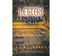 Moustafa Gadalla Egyptian Alphabetical Letters of Creation Cycle (Tascabile)