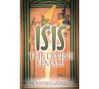 Moustafa Gadalla Isis the Divine Female (Tascabile)