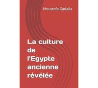 Moustafa Gadalla La culture de l'Egypte ancienne révélée (Tascabile)