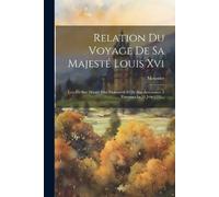 Moustier (Comte De) Relation Du Voyage De Sa Majesté Louis Xvi (Tascabile)