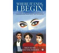Mousumi Bhattacharjee Where It Ends, I Begin (Tascabile)