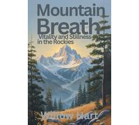 MOUTAIN BREATH: Vitality and Stillness in the Rockies