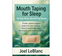 Mouth Taping for Sleep: 14-Day Nose-Breathing Reset: A safe, science-based beginner plan to stop mouth breathing, ease dry mouth, and reduce snoring