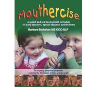 Mouthercise: A speech and oral development curriculum for early educators, special educators and the home.