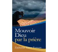 Mouvoir Dieu par la Prière: 7