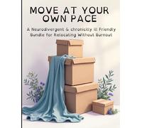 Move at Your Own Pace: A Neurodivergent & chronicilly ill Friendly workbook for Relocating Without Burnout