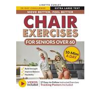 Move Better Feel Better Chair Exercises for Seniors Over 60: Your 28-Day Plan to Improve Balance and Stay Active in Just 10 Minutes a Day with 57 Illustrated Exercises