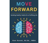 Move Forward: Building Healthy Habits for a Fulfilling Life