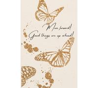 Move forward! Good things are up ahead!: A journal helps you organize, prioritize, and manage tasks and deadlines