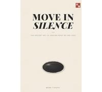 Move in Silence: The Ancient Art of Healing What No One Sees: 1