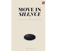 Move in Silence: The Ancient Art of Healing What No One Sees: 1