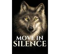 Move in Silence: Wolf Notebook for Deep Thinkers: Minimalist Journal for Quiet Minds, Introverts and Focused Individuals