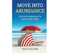 Move into Abundance: Survival Lessons of a Navy SEAL Wife