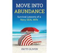 Move into Abundance: Survival Lessons of a Navy SEAL Wife