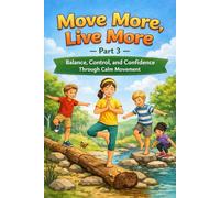 Move More, Live More - Part 3: Balance, Control, and Confidence Through Calm Movement
