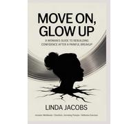 Move On, Glow Up: A Woman's Guide to Rebuilding Confidence After a Painful Breakup