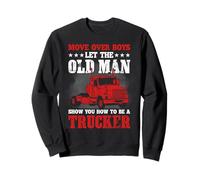 Move Over Boys Let The Old Man Trucker Funny Truck Driver Felpa