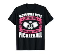 Move Over Boys Let This Girl Show How To Play Pickleball Maglietta