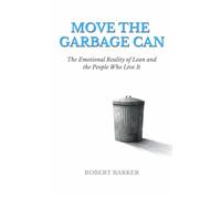 MOVE THE GARBAGE CAN: The Emotional Reality of Lean and the People Who Live It