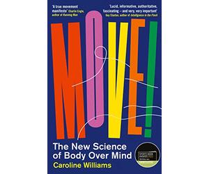 Move!: The New Science of Body Over Mind