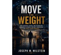 Move the Weight: How Logistics, Capital, and Technology Converge to Create the Next Generation of Supply Chain Winners