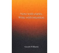 Move with clarity. Write with intention.