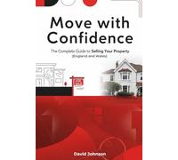 Move With Confidence: The Complete Guide to Selling Your Property