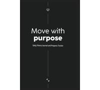 Move with Purpose: Fitness Journal and Progress Tracker