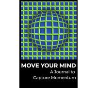 Move Your Mind: A Dynamic Journal for Fast Thinkers, Dreamers, and Doers: 120 Lined Pages to Capture Ideas, Plans, and Creative Momentum