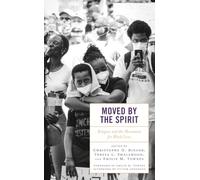 Moved by the Spirit: Religion and the Movement for Black Lives