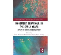Movement Behaviour in the Early Years: Impact on Health and Development