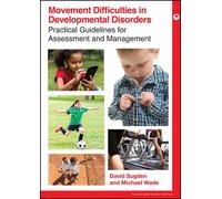 Movement Difficulties in Developmental Disorders: Practical Guidelines for Assessment and Management