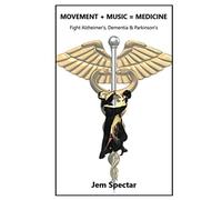 Movement + Music = Medicine: Fight Alzheimer's, Dementia & Parkinson's