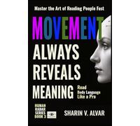 Movements Always Reveal Meaning: Read Body Language Like a Pro